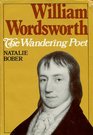 William Wordsworth the Wandering Poet