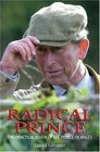 Radical Prince The Practical Vision Of The Prince Of Wales