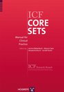 ICF Core Sets Manual for Clinical Practice