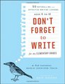 Don't Forget to Write for the Elementary Grades: 50 Enthralling and Effective Writing Lessons (Ages 5 to 12)