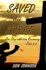 Saved and Sober One Step Addiction RecoveryJohn 33