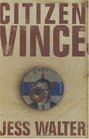 Citizen Vince : A Novel