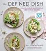 The Defined Dish Whole30 Endorsed Healthy and Wholesome Weeknight Recipes