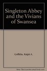 Singleton Abbey and the Vivians of Swansea