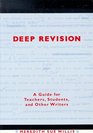 Deep Revision A Guide for Teachers Students and Other Writers