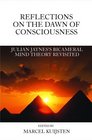 Reflections on the Dawn of Consciousness Julian Jaynes's Bicameral Mind Theory Revisited