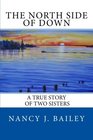 The North Side of Down A True Story of Two Sisters