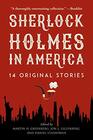 Sherlock Holmes in America 14 Original Stories