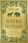 Filthy Rich Politicians The Swamp Creatures Latte Liberals and RulingClass Elites Cashing in on America