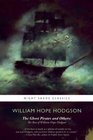 The Ghost Pirates and Others The Best of William Hope Hodgson