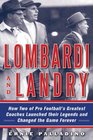 Lombardi and Landry How Two of Pro Football's Greatest Coaches Launched their Legends and Changed the Game Forever