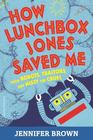 How Lunchbox Jones Saved Me from Robots Traitors and Missy the Cruel