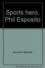 Sports hero Phil Esposito
