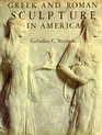 Greek and Roman Sculpture in America Masterpieces in Public Collections in the United States and Canada
