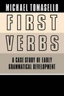 First Verbs A Case Study of Early Grammatical Development