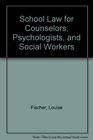 School Law for Counselors Psychologists and Social Workers