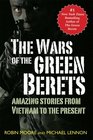 The Wars of the Green Berets Amazing Stories From Vietnam to the Present