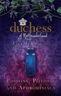 The Duchess of Northumberland's Little Book of Poisons Potions and Aphrodisiacs