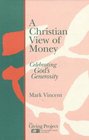 A Christian View of Money Celebrating God's Generosity