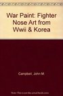 War Paint Fighter Nose Art from Wwii  Korea