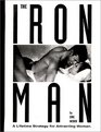 The Ironman  A Lifetime Strategy for Attracting Women