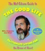 The Mel Gibson Guide to the Good Life Passionate Living for the Brave at Heart