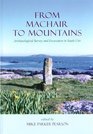 From Machair to Mountains Archaeological Survey And Excavation in South Uist