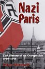 Nazi Paris The History of an Occupation 19401944