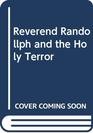 Reverend Randollph and the Holy Terror