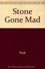 A Stone Gone Mad