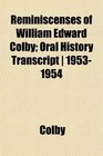 Reminiscenses of William Edward Colby Oral History Transcript  19531954