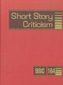 Short Story Criticism Excerpts from Criticism of the Works of Short Fiction Writers