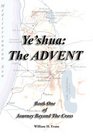 Ye'shua The Advent Book One of Journey Beyond the Cross