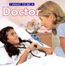 I Want to Be a Doctor (I Want to Be (Firefly Paperback))