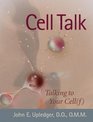 Cell Talk Talking to Your Cell