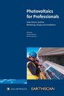 Photovoltaics for Professionals Solar Electric Systems Marketing Design and Installation
