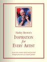 Harley Brown's Inspiration for Every Artist