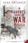 Ghosts of War The True Story of a 19YearOld GI