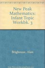 New Peak Mathematics Infant Topic Workbk 3