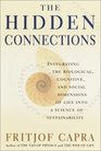 The Hidden Connections Integrating The Biological Cognitive And Social Dimensions Of Life Into A Science Of Sustainability