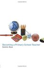 Becoming a Primary School Teacher