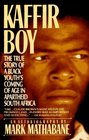 Kaffir Boy The True Story of a Black Youth's Coming of Age in Apartheid South Africa