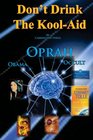 Don't Drink The Kool-Aid: Oprah, Obama and the Occult
