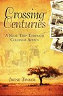 Crossing Centuries A Road Trip Through Colonial Africa