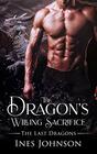 The Dragon's Willing Sacrifice a Dragon Shifter Romance