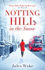 Notting Hill in the Snow A heartwarming and uplifting Christmas romance