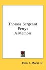 Thomas Sergeant Perry A Memoir