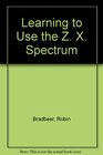 Learning to Use the Zx Spectrum