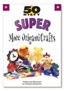 50 Nifty Super More Origami Crafts