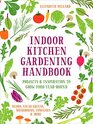 Indoor Kitchen Gardening Handbook Projects  Inspiration to Grow Food YearRound